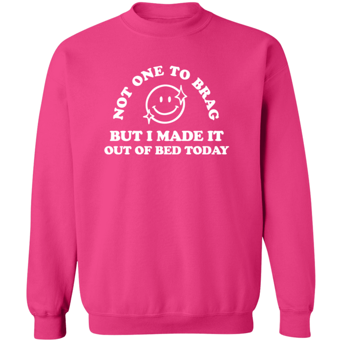 Made It Out Of Bed Today Sweatshirt