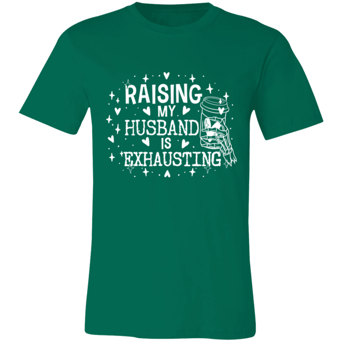 Raising My Husband is Exhausting T-Shirt