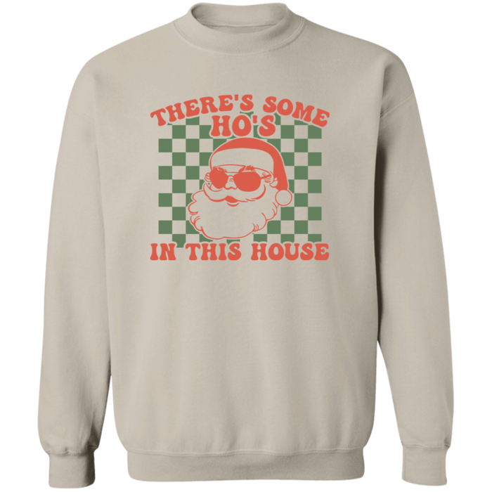 There's Some Ho's In This House Sweatshirt