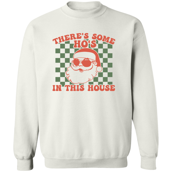 There's Some Ho's In This House Sweatshirt