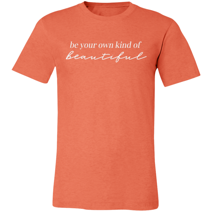 Be Your Own Kind of Beautiful T-Shirt