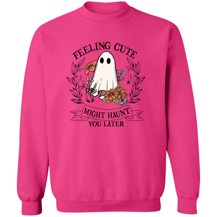 Feeling Cute Might Haunt You Later Sweatshirt