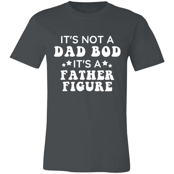 It's Not A Dad Bod It's A Father Figure T-Shirt