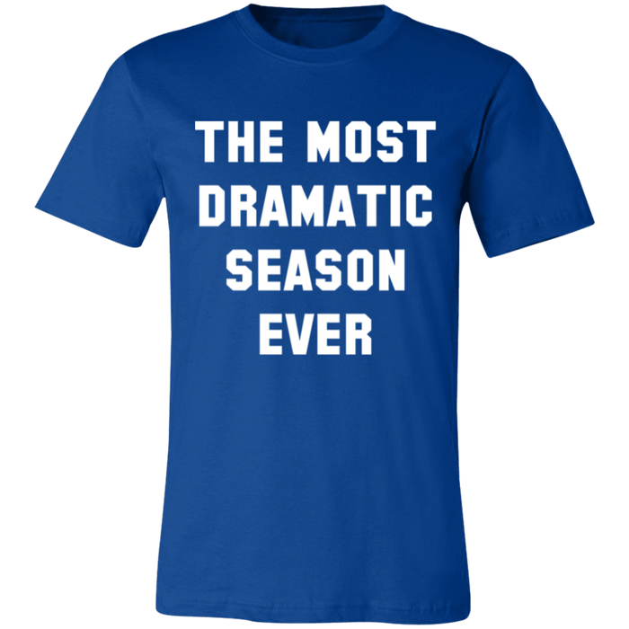 The Most Dramatic Season Ever T-Shirt