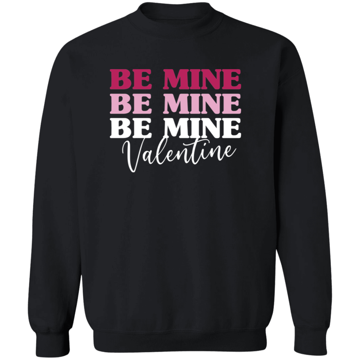 Be Mine Valentine Sweatshirt
