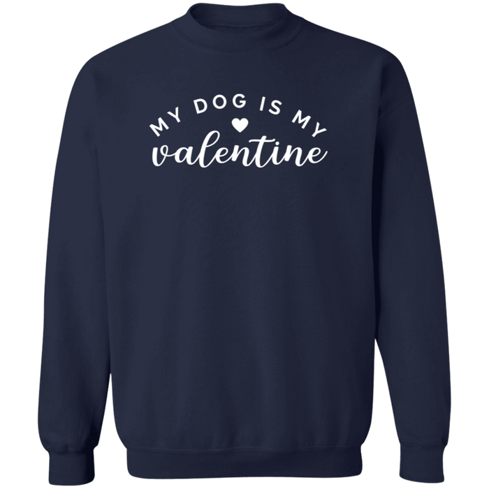 My Dog Is My Valentine Sweatshirt