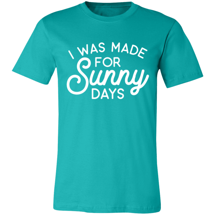 I Was Made For Sunny Days T-Shirt