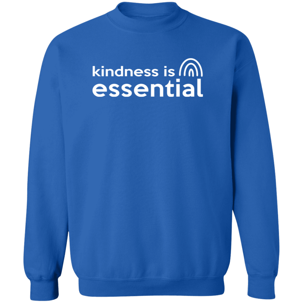 Kindness is Essential Sweatshirt