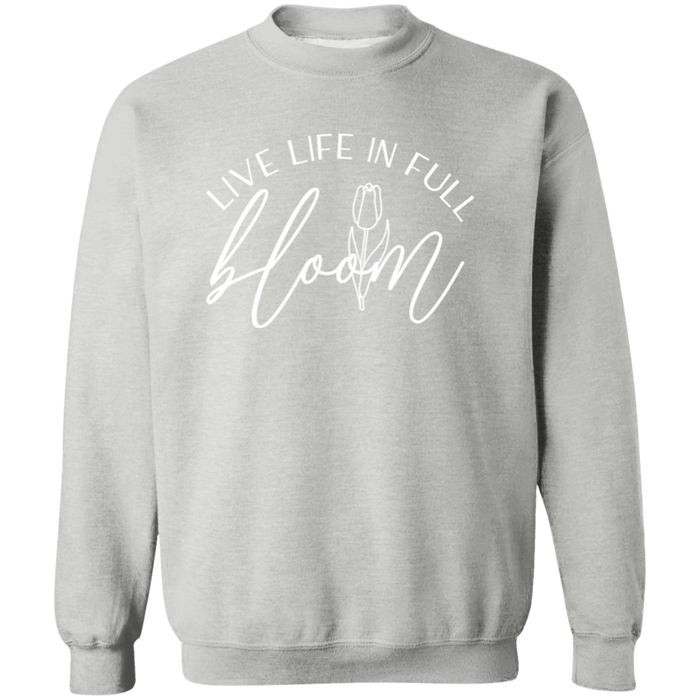 Live Life In Full Bloom Sweatshirt