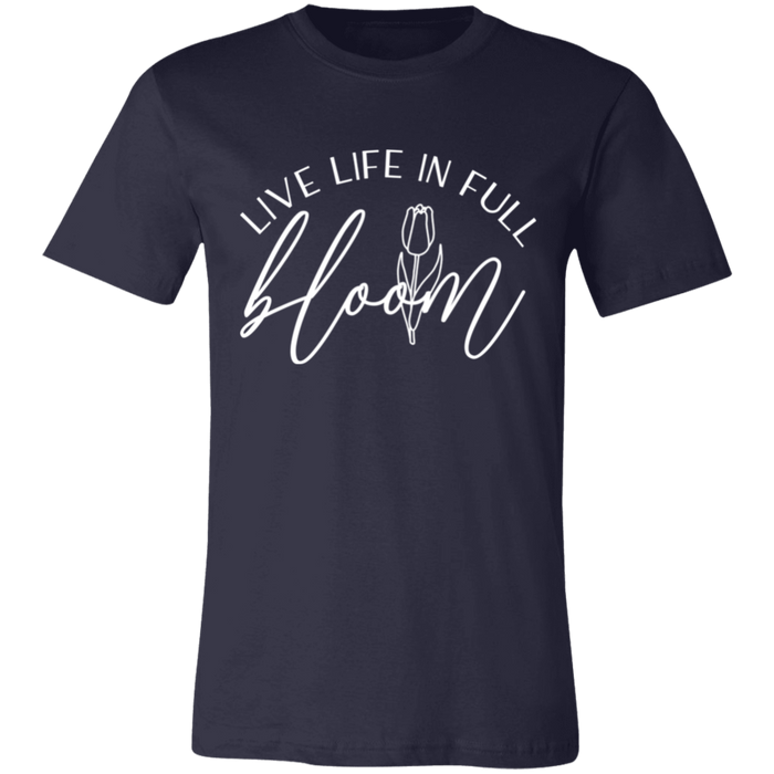 Live Life In Full Bloom T-Shirt