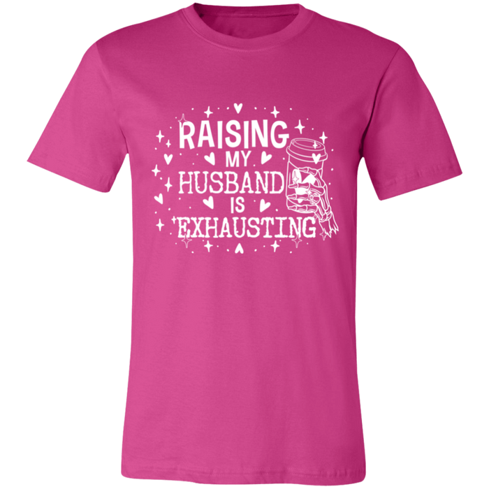 Raising My Husband is Exhausting T-Shirt