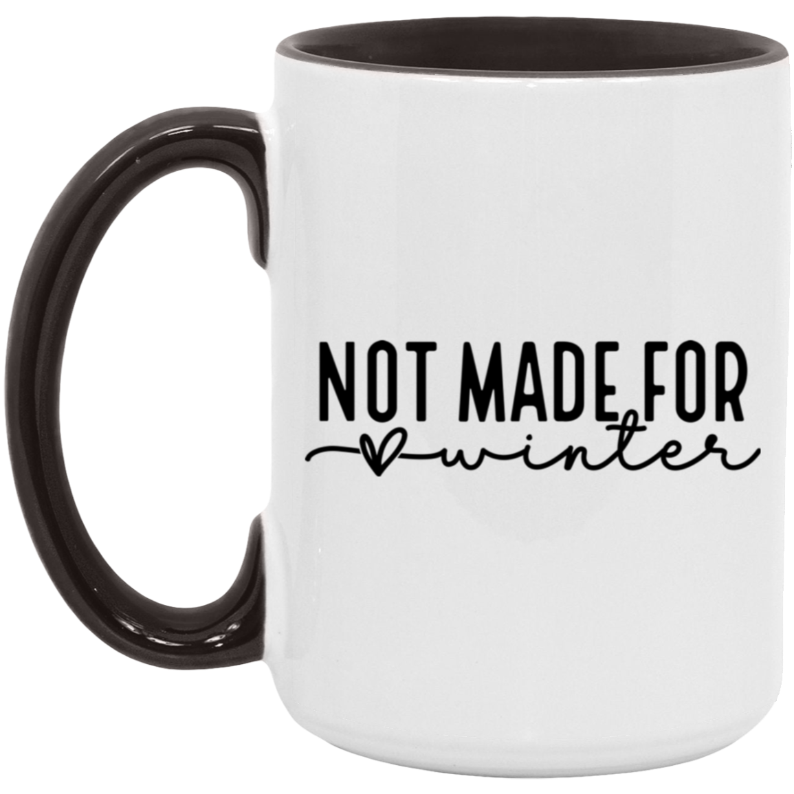 Not Made For Winter 15 oz Coffee Mug