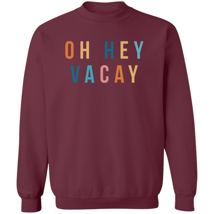 Oh Hey Vacay Sweatshirt