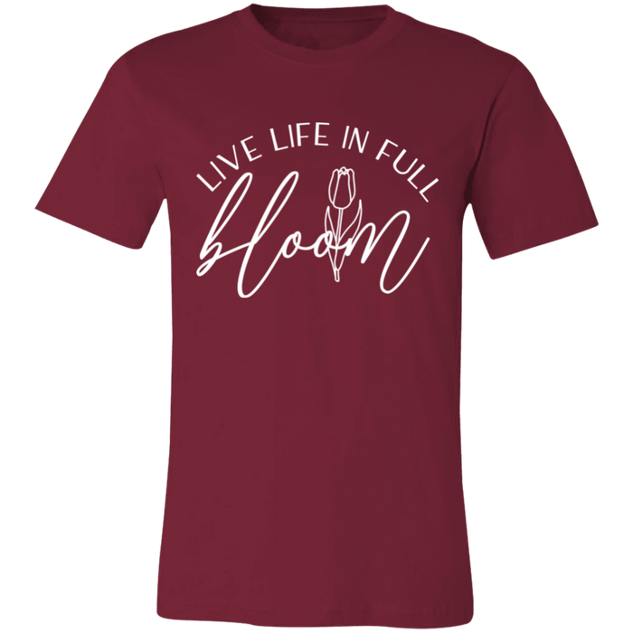 Live Life In Full Bloom T-Shirt