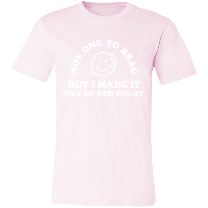 Made It Out Of Bed Today T-Shirt