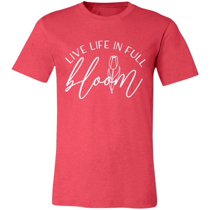 Live Life In Full Bloom T-Shirt