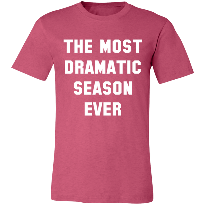 The Most Dramatic Season Ever T-Shirt