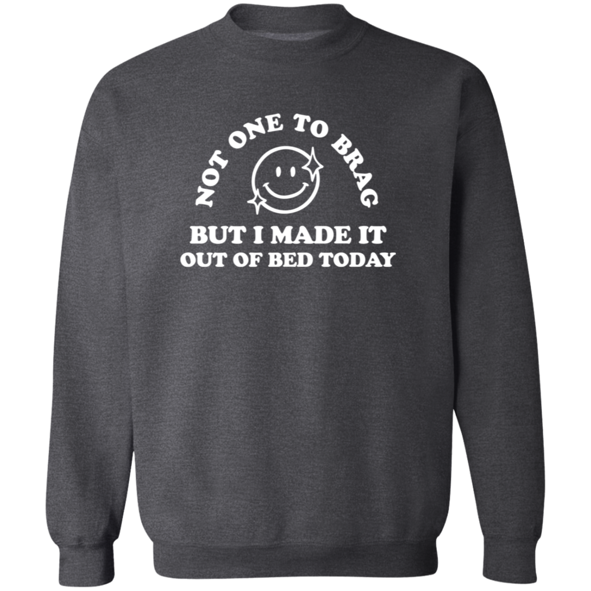Made It Out Of Bed Today Sweatshirt