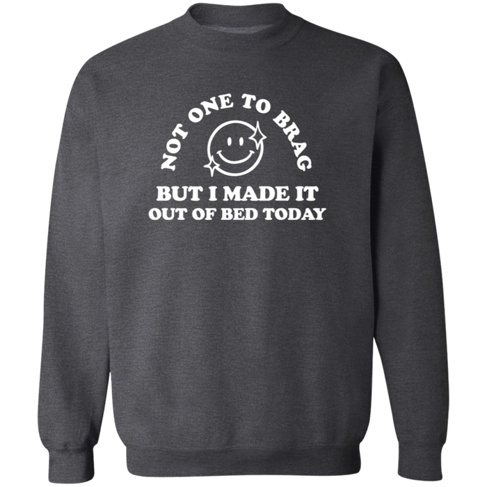 Made It Out Of Bed Today Sweatshirt