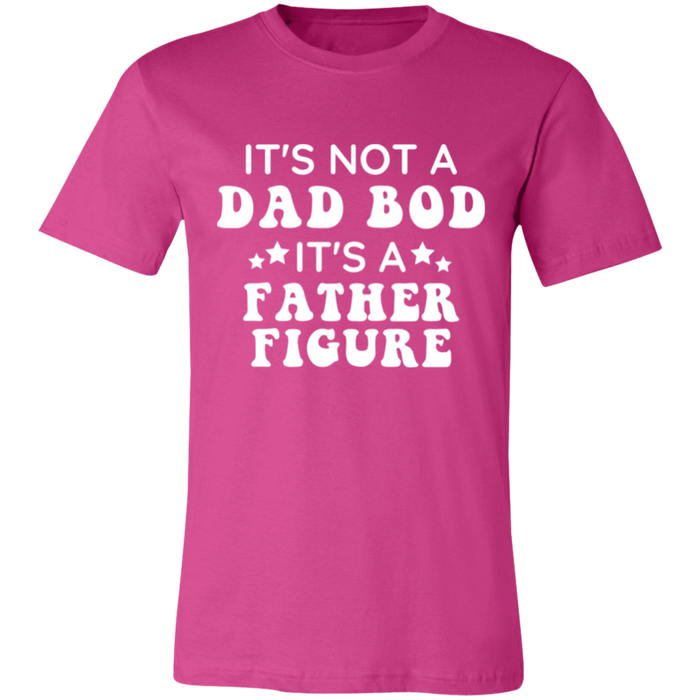 It's Not A Dad Bod It's A Father Figure T-Shirt