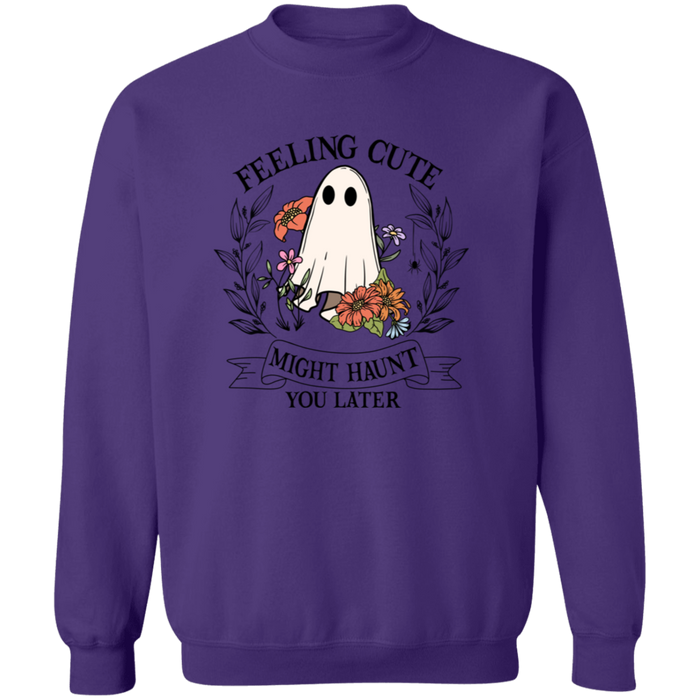 Feeling Cute Might Haunt You Later Sweatshirt