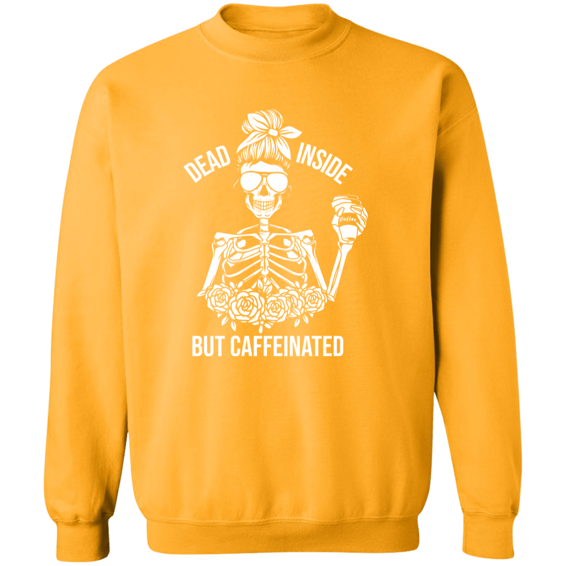 Dead Inside But Caffeinated Sweatshirt