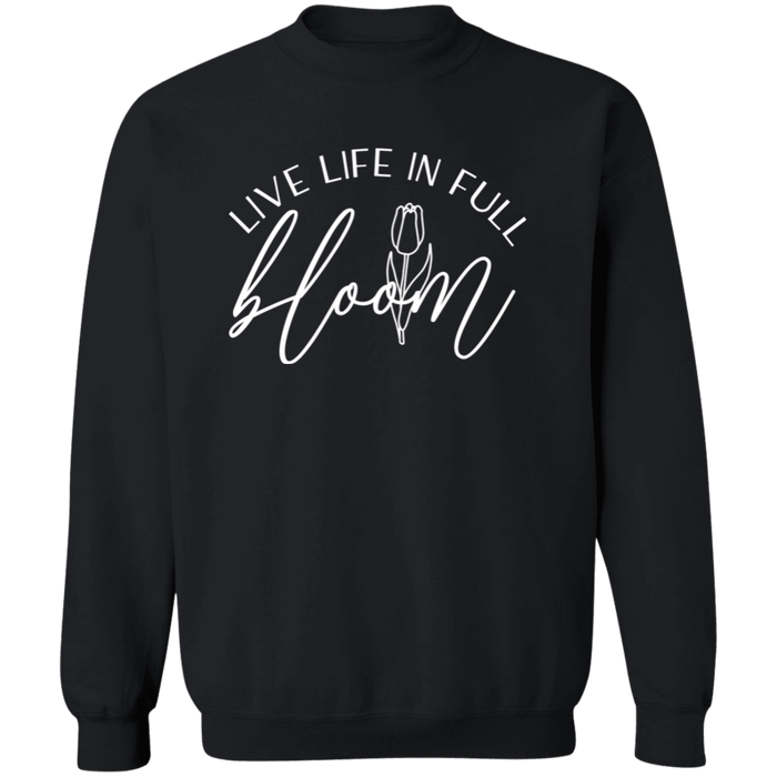 Live Life In Full Bloom Sweatshirt