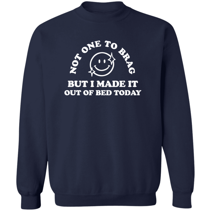 Made It Out Of Bed Today Sweatshirt