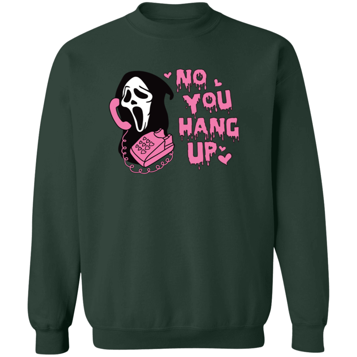 No You Hang Up Sweatshirt