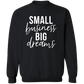 Small Business Big Dreams Sweatshirt