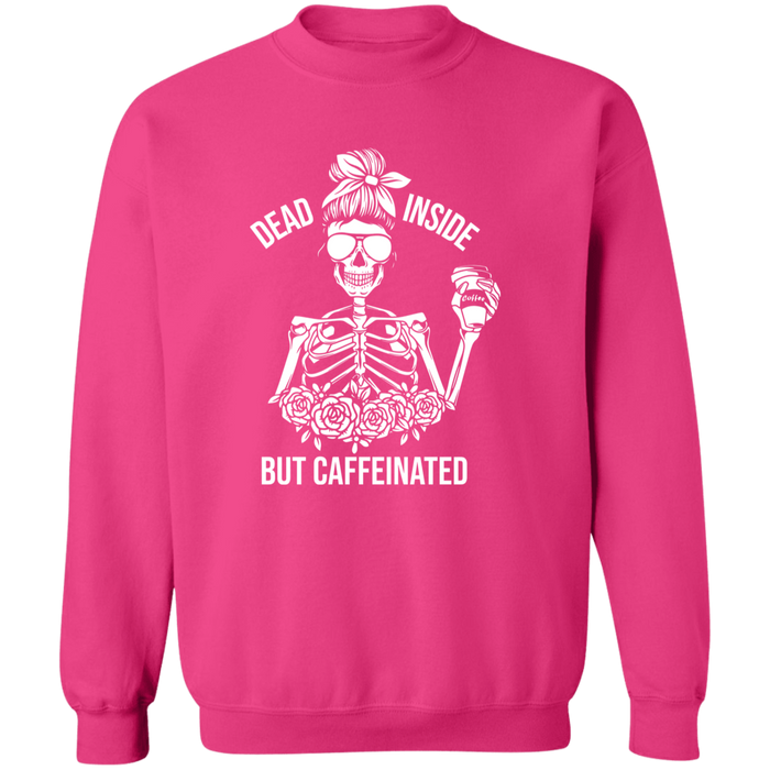 Dead Inside But Caffeinated Sweatshirt