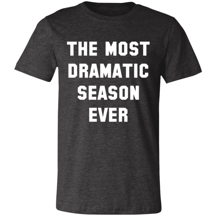 The Most Dramatic Season Ever T-Shirt