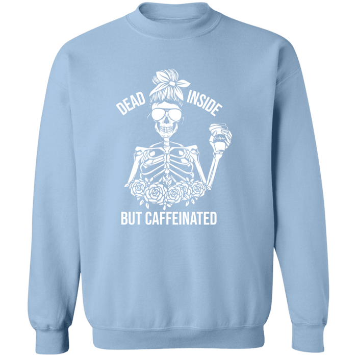 Dead Inside But Caffeinated Sweatshirt