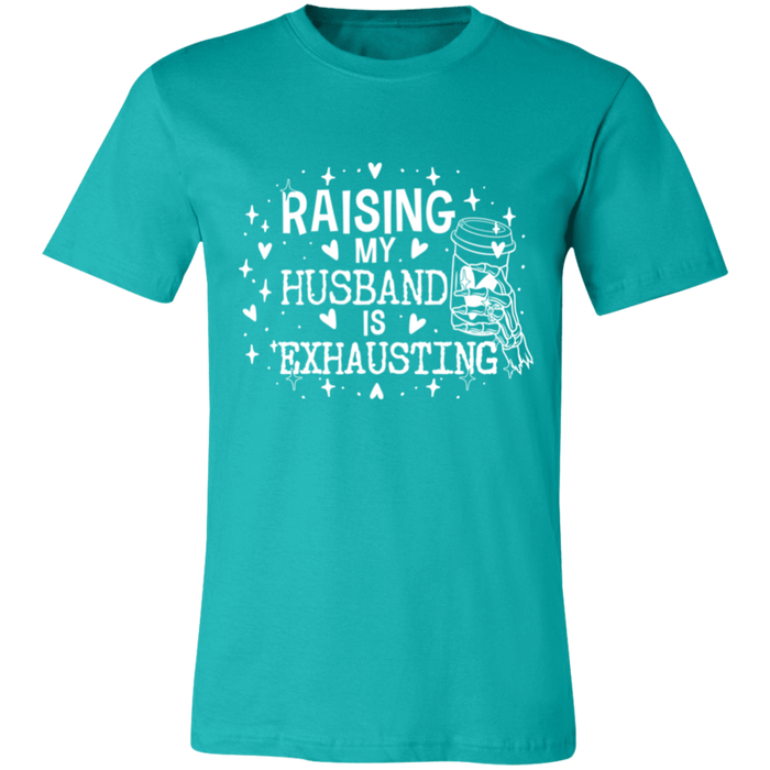 Raising My Husband is Exhausting T-Shirt