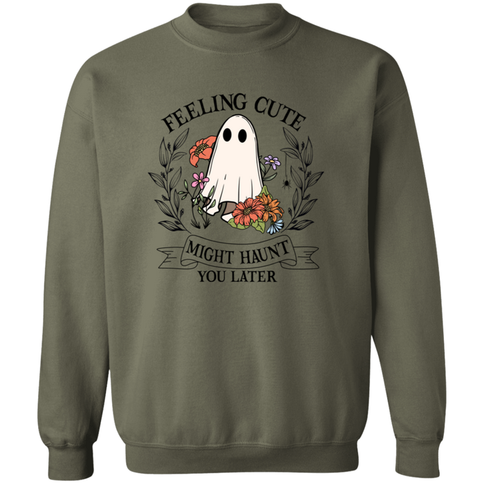 Feeling Cute Might Haunt You Later Sweatshirt