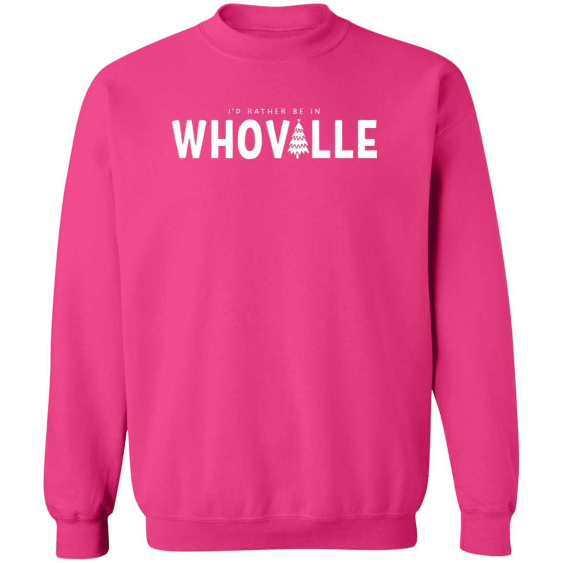 I'd Rather Be In Whoville Sweatshirt