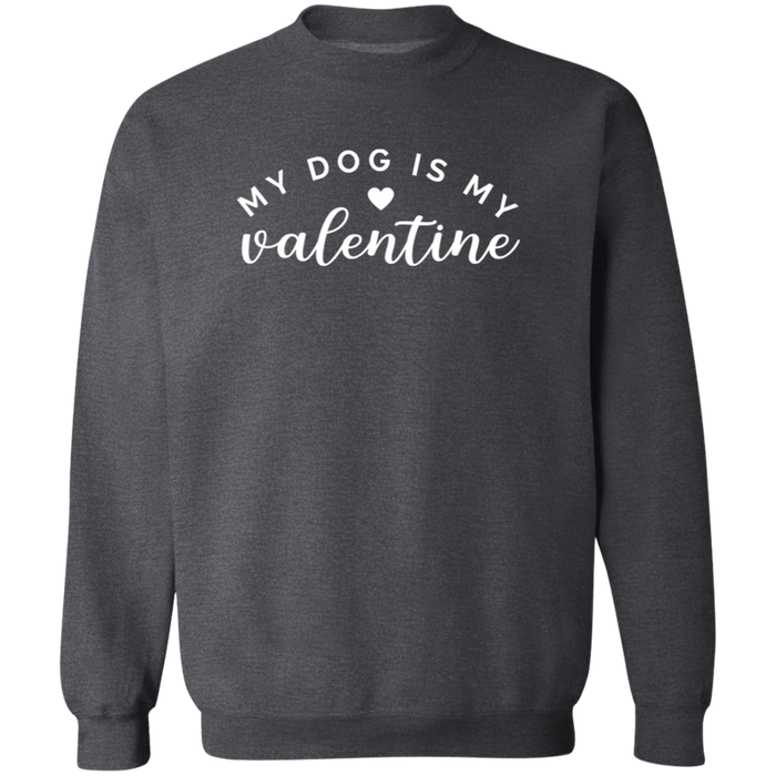 My Dog Is My Valentine Sweatshirt