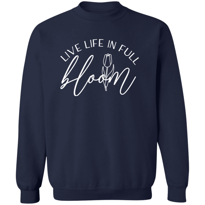 Live Life In Full Bloom Sweatshirt