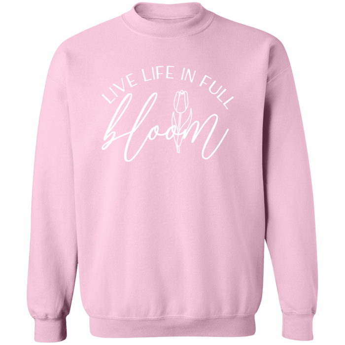 Live Life In Full Bloom Sweatshirt