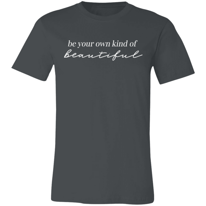 Be Your Own Kind of Beautiful T-Shirt