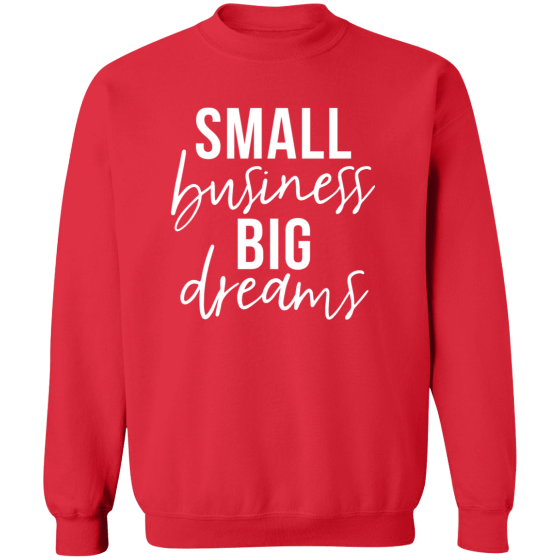 Small Business Big Dreams Sweatshirt