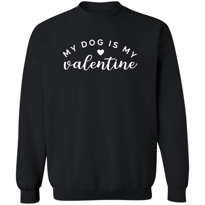 My Dog Is My Valentine Sweatshirt