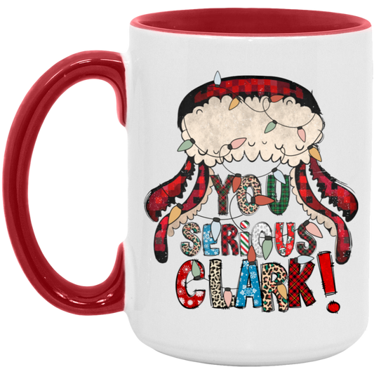 You Serious Clark Christmas 15 oz Coffee Mug