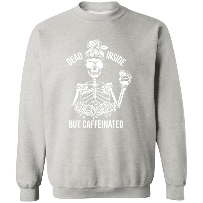 Dead Inside But Caffeinated Sweatshirt