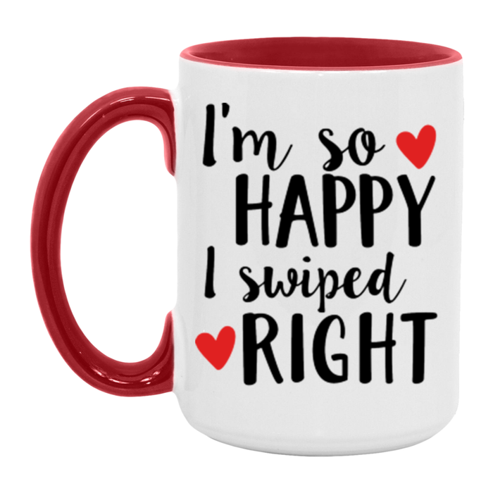I'm So Happy I Swiped Right Coffee Mug