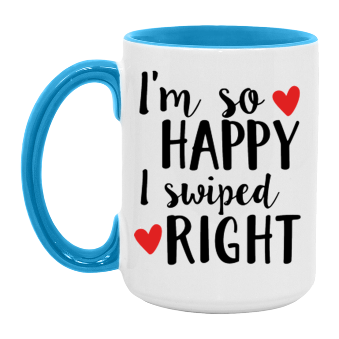I'm So Happy I Swiped Right Coffee Mug