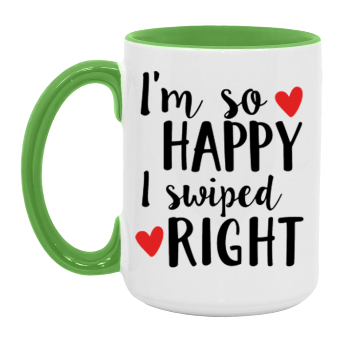 I'm So Happy I Swiped Right Coffee Mug