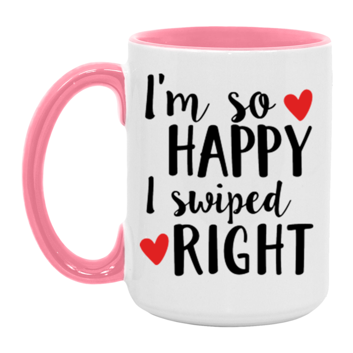 I'm So Happy I Swiped Right Coffee Mug