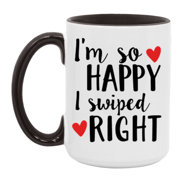 I'm So Happy I Swiped Right Coffee Mug