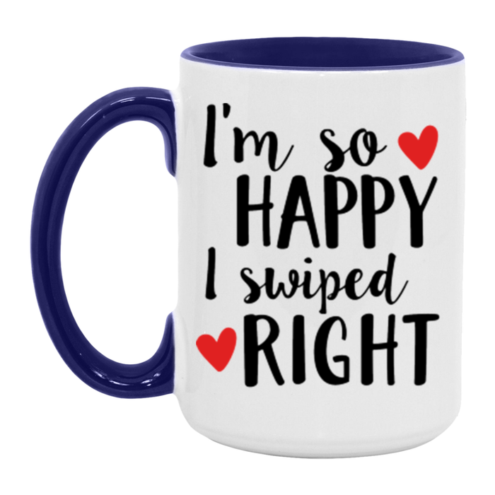 I'm So Happy I Swiped Right Coffee Mug